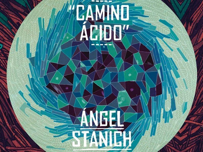 Camino Ácido de Ángel Stanich